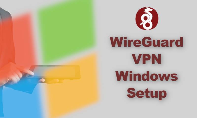 WireGuard VPN Windows Setup
